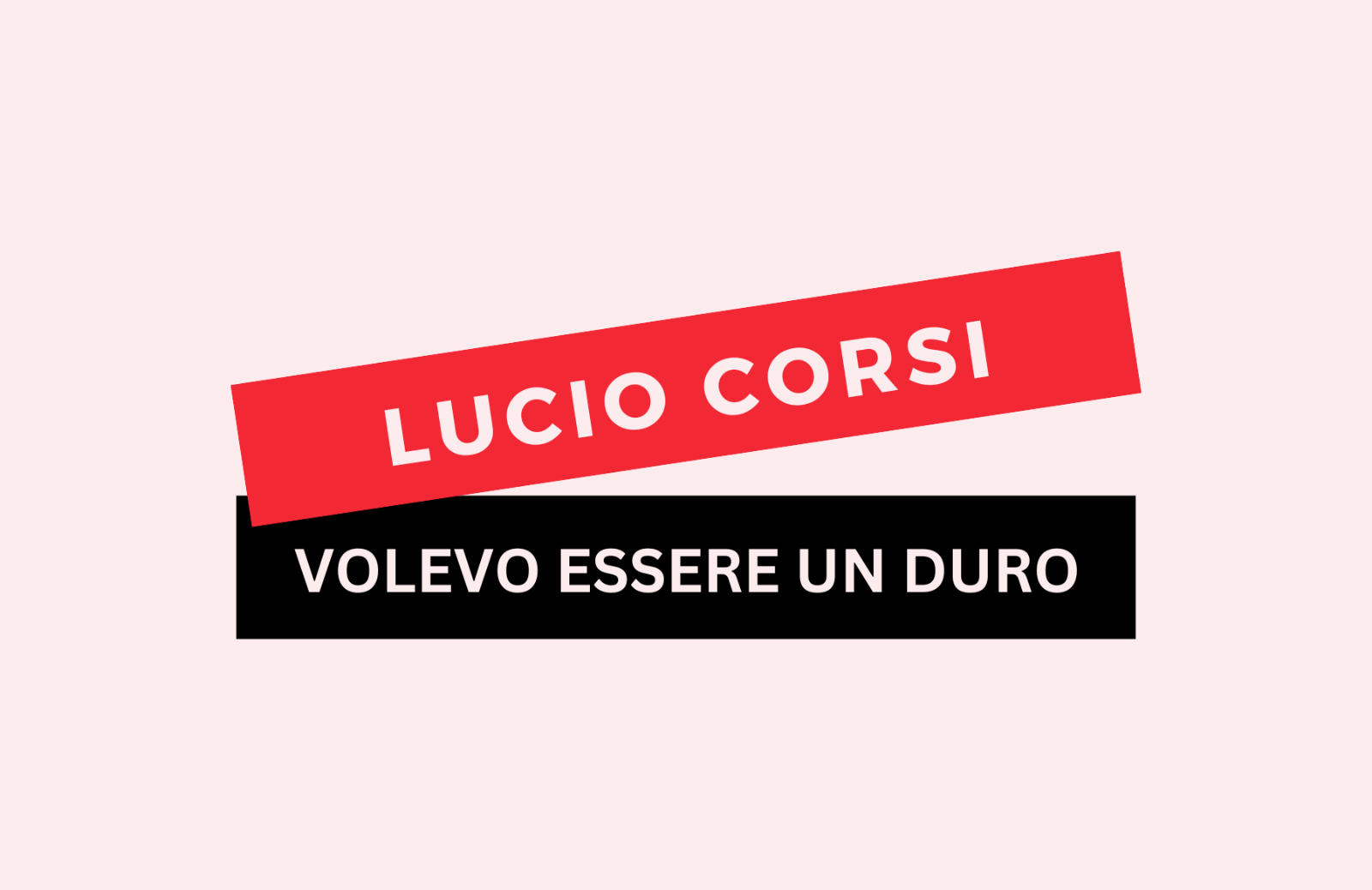 “Volevo essere un duro” di Lucio Corsi: il testo