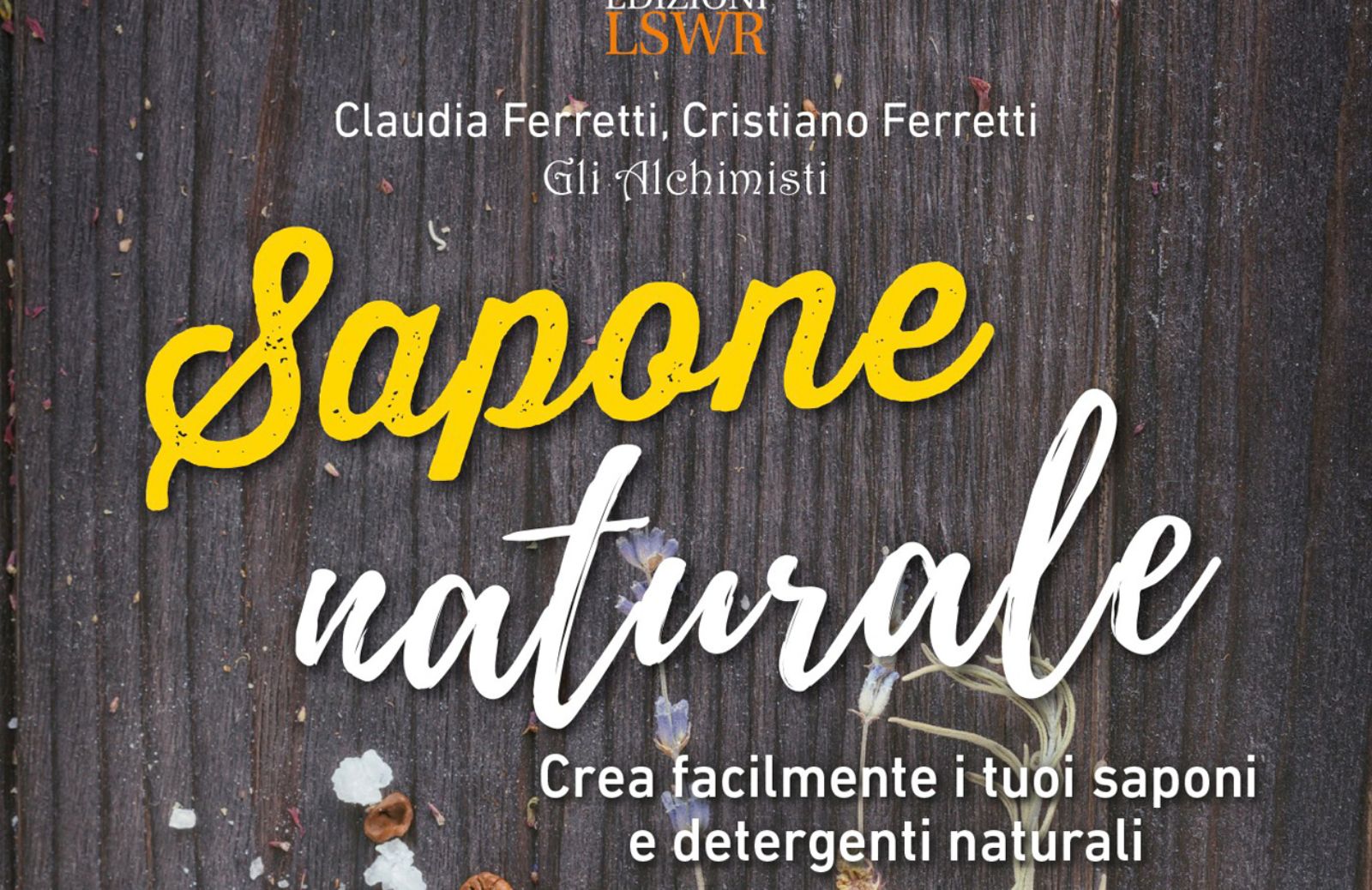 Sapone naturale: la guida per creare detergenti in casa