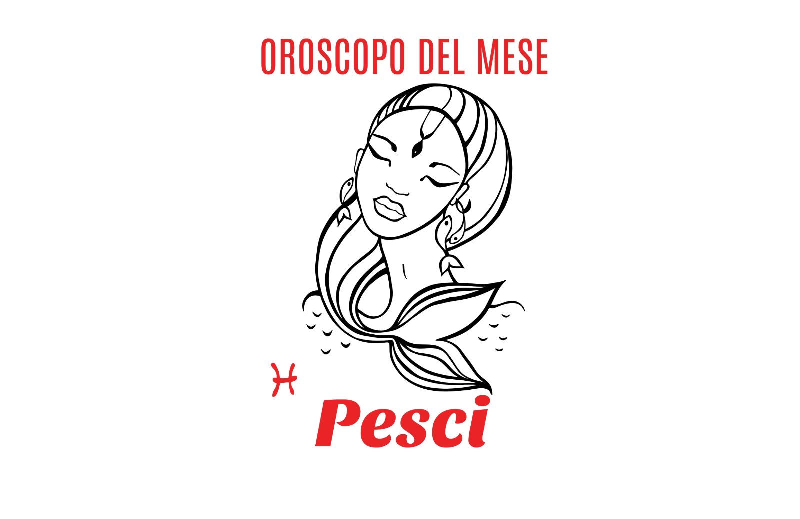 Oroscopo del mese: Pesci - agosto 2019