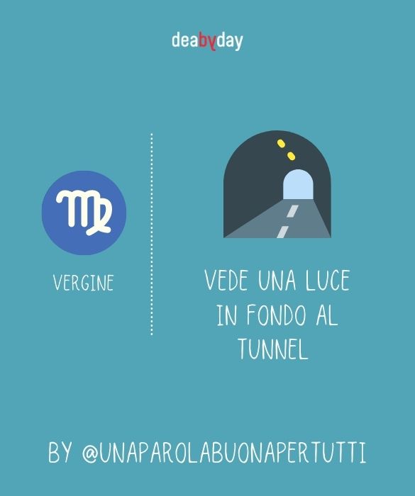 <p>Vede una luce un fondo al tunnel.</p>
