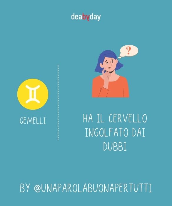 <p>Ha il cervello ingolfato dai dubbi.</p>
